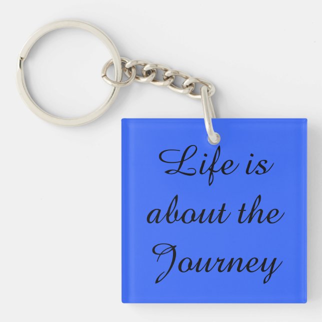 Life is about the Journey Keychain (Front)