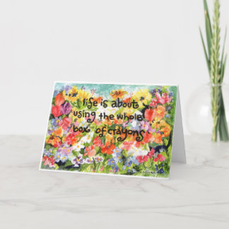 Life is about using the whole box of crayons card