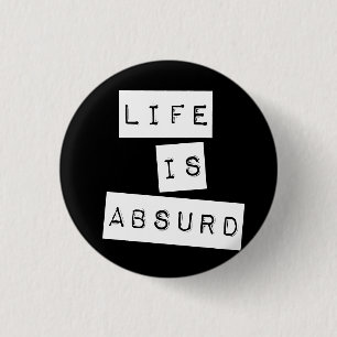 Life is Absurd Black 1 Inch Round Button