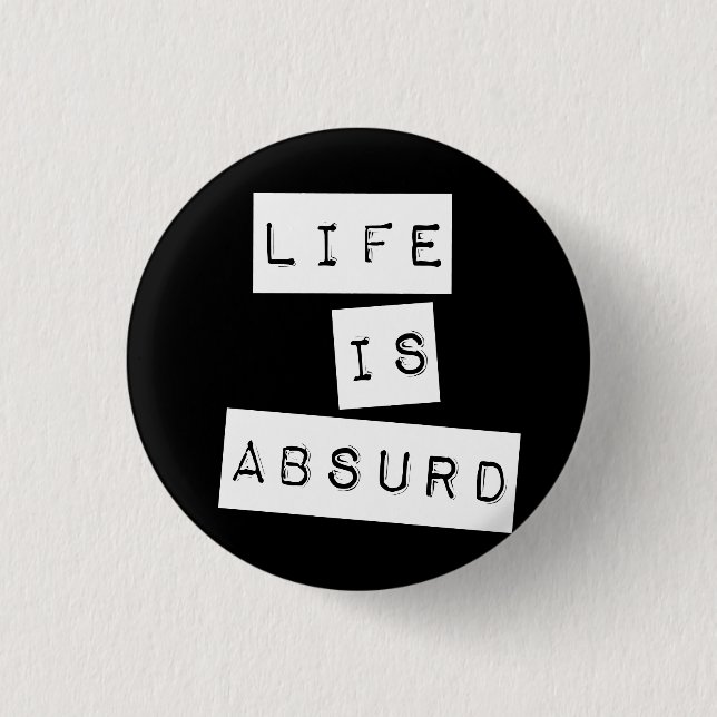 Life is Absurd Black 1 Inch Round Button (Front)