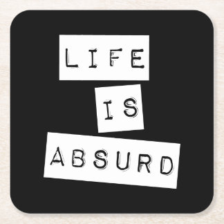 Life is Absurd Black Square Paper Coaster