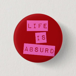 Life is Absurd Red Pink 1 Inch Round Button