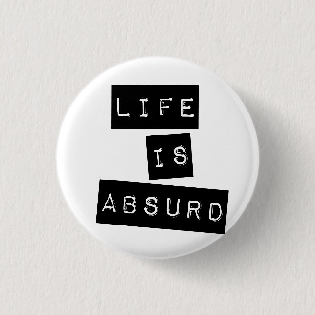 Life is Absurd White 1 Inch Round Button (Front)