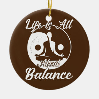 Life is all about balance meditation yoga ceramic ornament