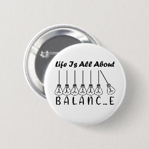 Life is all about balance motivational inspiration 2 inch round button