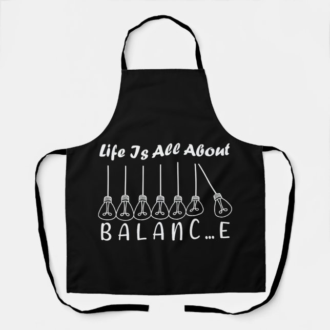 Life is all about balance motivational inspiration apron (Front)