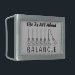 Life is all about balance motivational inspiration belt buckle<br><div class="desc">Cool brush script typography Life is all about balance
life is all about balance,  balance,  brush script,  bulb,  cursive,  life quote,  light bulbs,  pendulum,  life saying,  script lettering,  incandescent lamp,  balance quote,  pendulum balls,  balance wheel,  script typography</div>