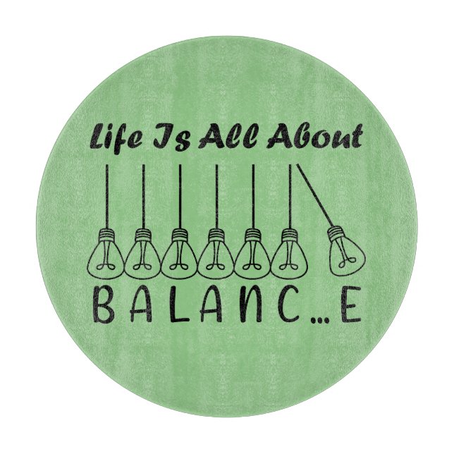 Life is all about balance motivational inspiration cutting board (Front)