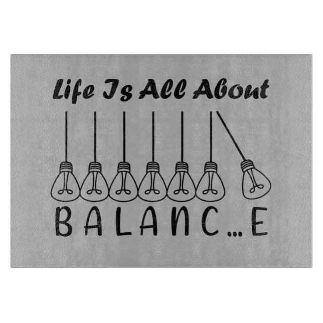 Life is all about balance motivational inspiration cutting board (Front)