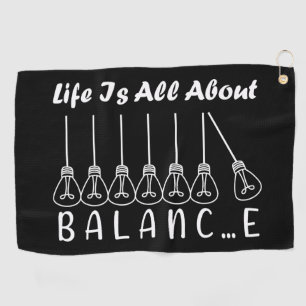 Life is all about balance motivational inspiration golf towel