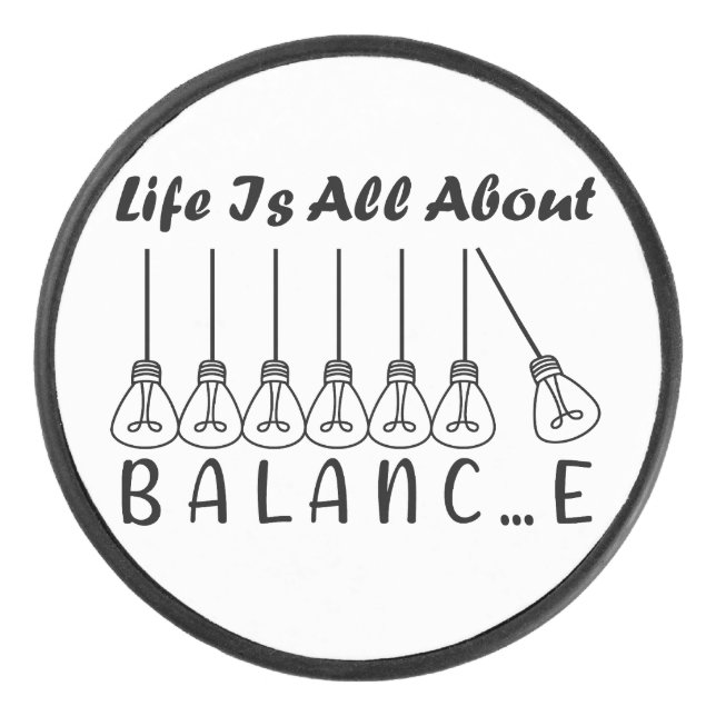 Life is all about balance motivational inspiration hockey puck (Front)