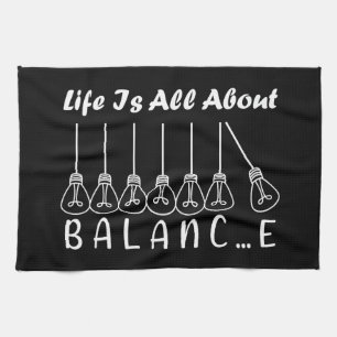 Life is all about balance motivational inspiration kitchen towel