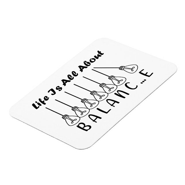 Life is all about balance motivational inspiration magnet (Left Side)