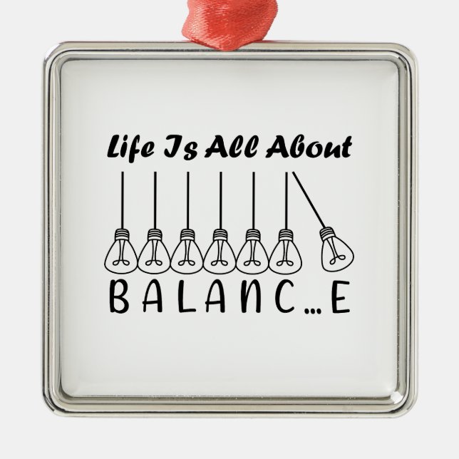 Life is all about balance motivational inspiration metal ornament (Front)