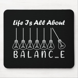 Life is all about balance motivational inspiration mouse pad