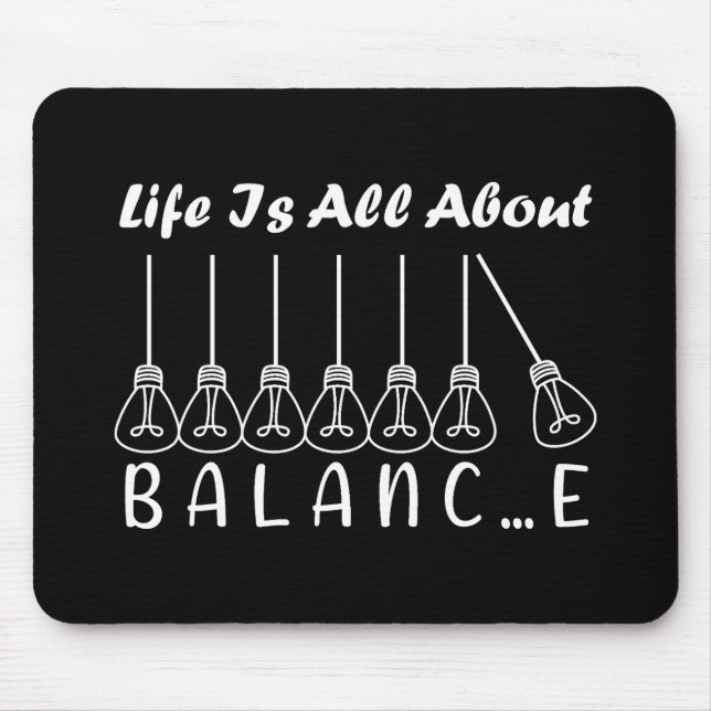 Life is all about balance motivational inspiration mouse pad (Front)