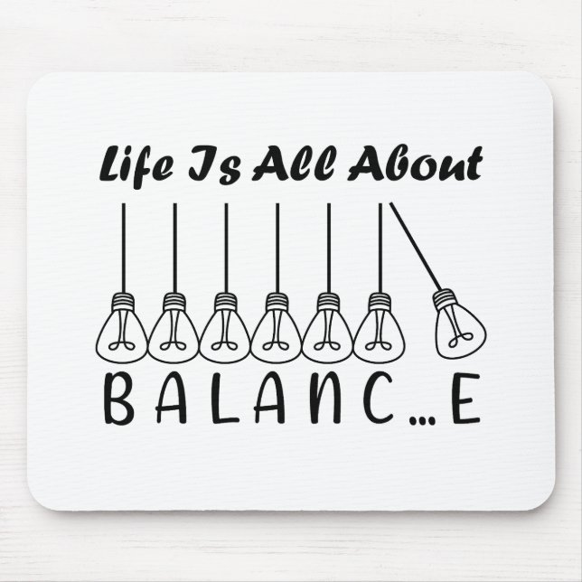 Life is all about balance motivational inspiration mouse pad (Front)