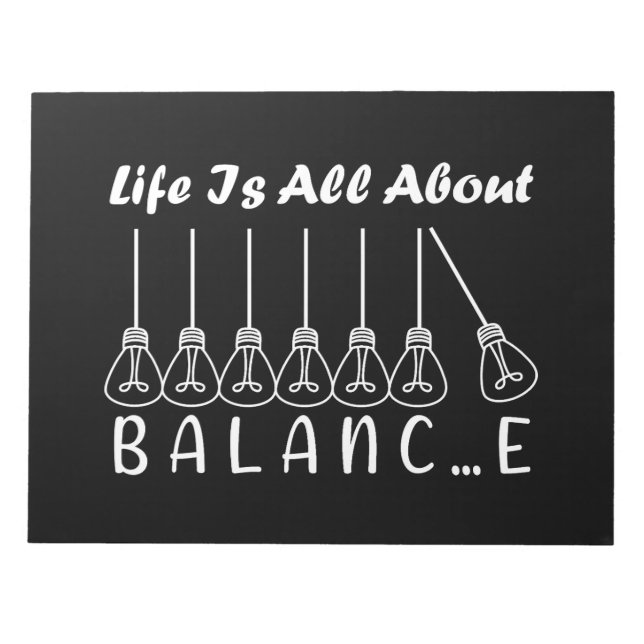 Life is all about balance motivational inspiration notepad (Front)