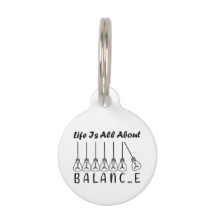 Life is all about balance motivational inspiration pet tag