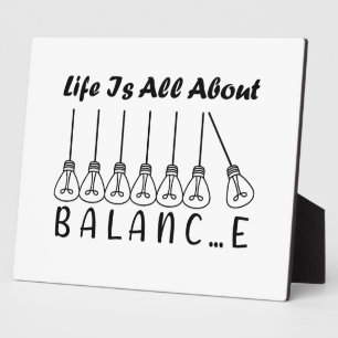 Life is all about balance motivational inspiration plaque