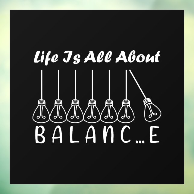 Life is all about balance motivational inspiration window cling (Sheet 3)