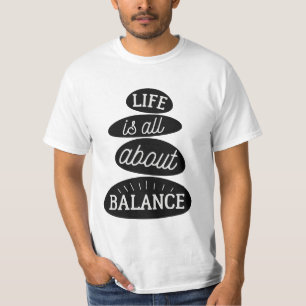 Life Is All About Balance Motivational Quote T-Shirt