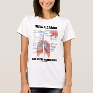Life Is All About Being Able To Breathe Freely T-Shirt