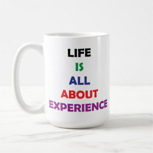 Life Is All About Experience Motivational Quote Coffee Mug