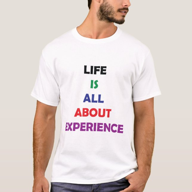 Life Is All About Experience Motivational Quote T-Shirt (Front)