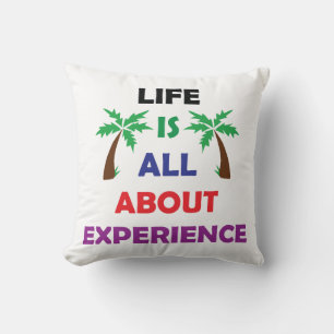 Life Is All About Experience Motivational Quote Throw Pillow