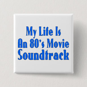 Life Is An 80's Movie Soundtrack 2 Inch Square Button