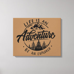 Life is an Adventure, Be an Explorer Canvas Print