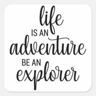 Life Is An Adventure Be An Explorer Square Sticker
