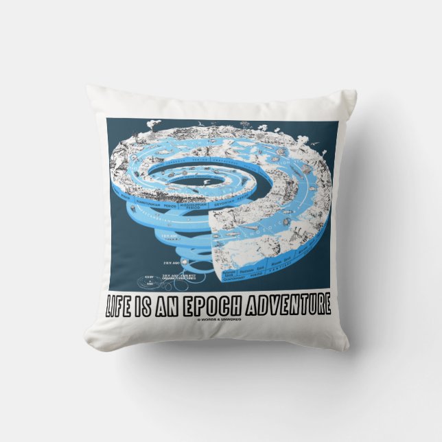 Life Is An Epoch Adventure (Geological Time) Throw Pillow (Front)