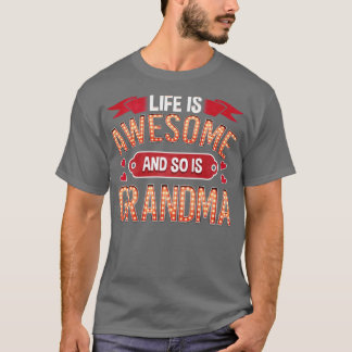 Life is Awesome and so is Grandma T-Shirt