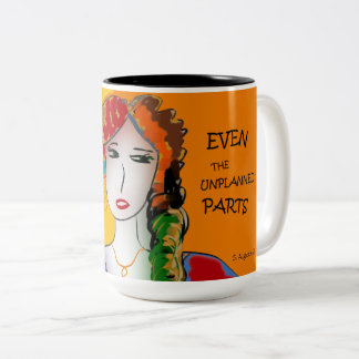 LIFE IS BEAUTIFUL - EVEN THE UNPLANNED PARTS Two-Tone COFFEE MUG
