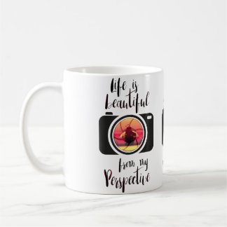 Life Is Beautiful From My Perspective Photography Coffee Mug