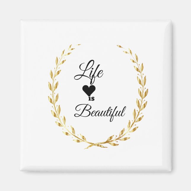 Life is Beautiful Magnet (Front)