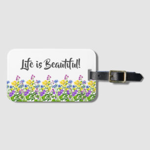 Life is Beautiful   Modern Watercolor Wild Flowers Luggage Tag