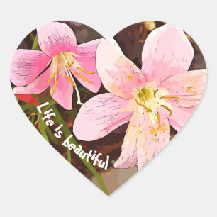 LIFE IS BEAUTIFUL pink lilies heart stickers