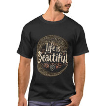 Life is Beautiful T-Shirt