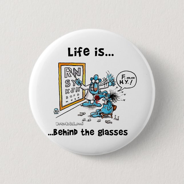 Life is Behind Glasses 2 Inch Round Button (Front)