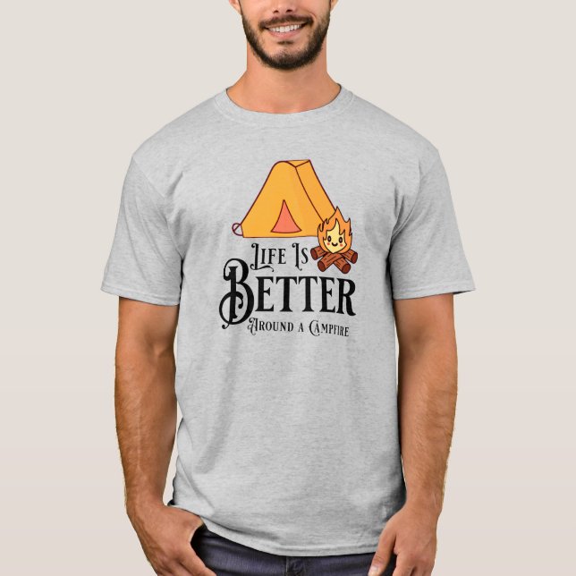 Life is Better around a Campfire T-Shirt (Front)