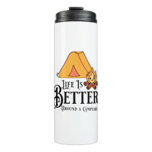 Life is Better around a Campfire Thermal Tumbler
