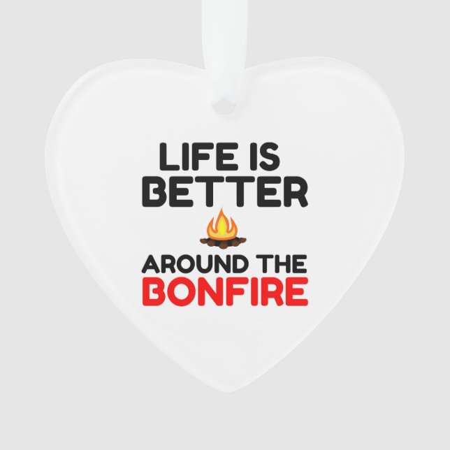 Life Is Better Around The Bonfire Ornament (Front)