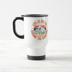 Life is better around the Campfire Camping Gifts Travel Mug