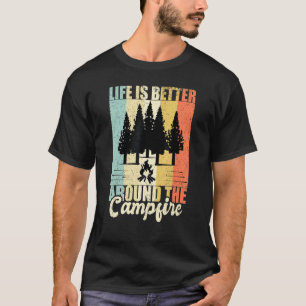 Life Is Better Around The Campfire Camping Hiking T-Shirt