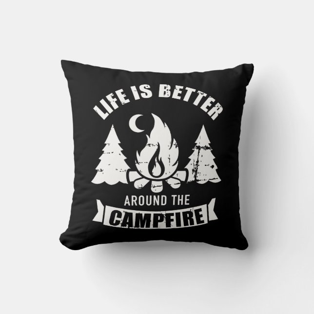 Life is better around the campfire camping throw pillow (Front)