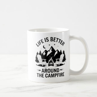 "Life Is Better Around the Campfire  Coffee Mug