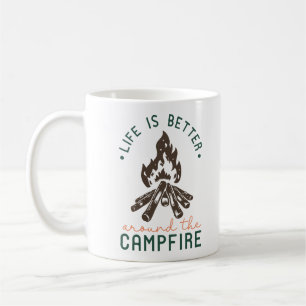 Life Is Better Around The Campfire Coffee Mug